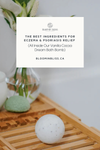 The Best Ingredients for Eczema & Psoriasis Relief (All Inside Our Vanilla Cocoa Dream Bath Bomb)