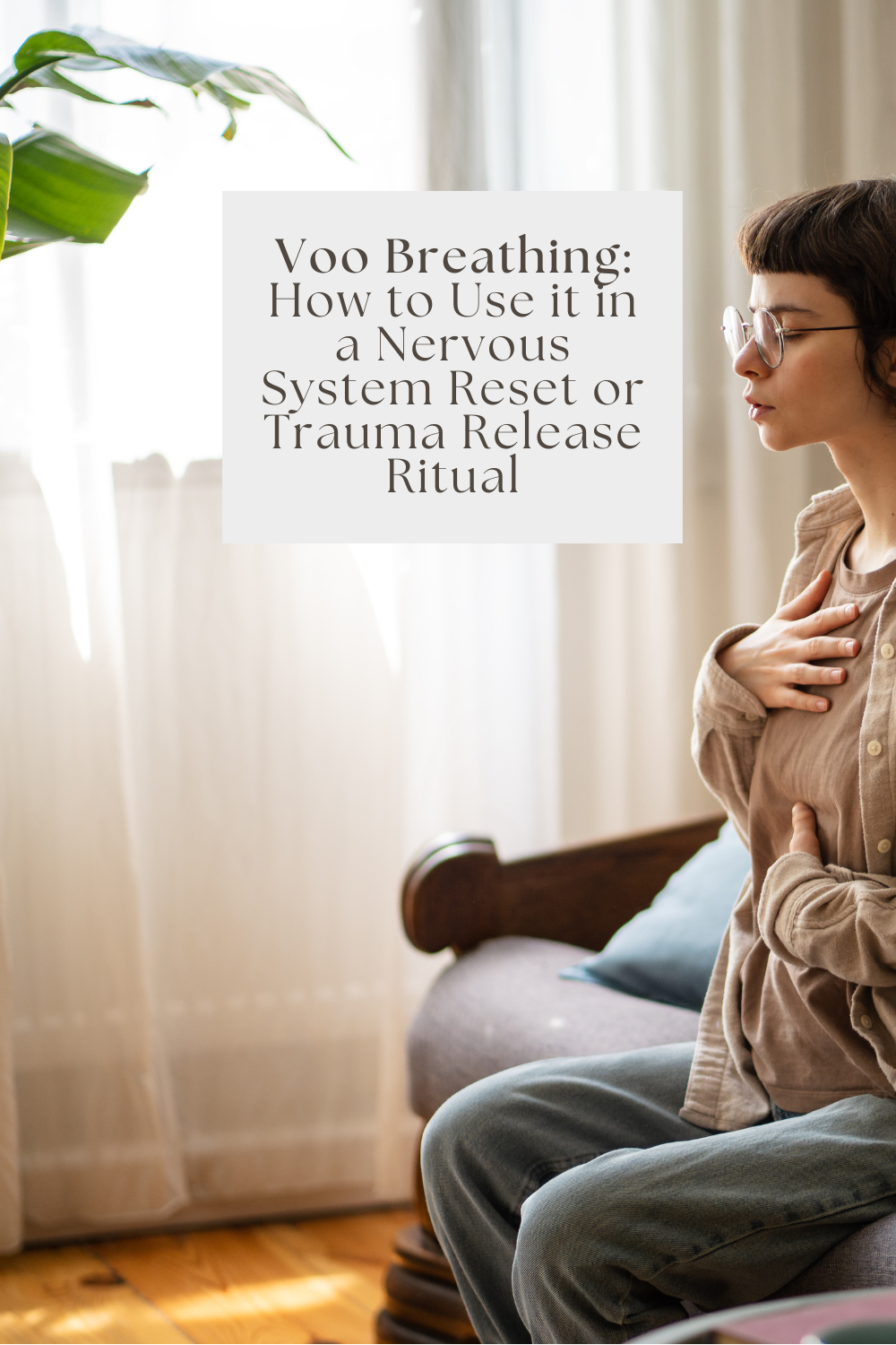 Voo Breathing: How to Use it in a Nervous System Reset or Trauma Release Ritual