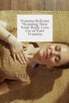Trauma Release Meaning: How Your Body Lets Go of Past Trauma